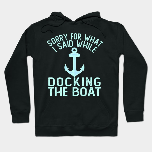 Im Sorry For What I Said While Docking The Boat Hoodie by ZenCloak